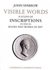 Visible Words : A Study of Inscriptions In and As Books and Works of Art (Paperback)
