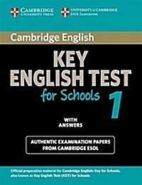 Cambridge Key English Test for Schools 1 Students Book with answers : Official examination papers from University of Cambridge ESOL Examinations (Paperback)