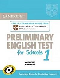 Cambridge Preliminary English Test for Schools 1 Students Book without Answers : Official Examination Papers from University of Cambridge ESOL Examin (Paperback)