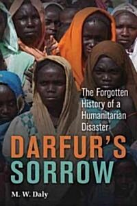 Darfurs Sorrow : The Forgotten History of a Humanitarian Disaster (Hardcover, 2 Revised edition)