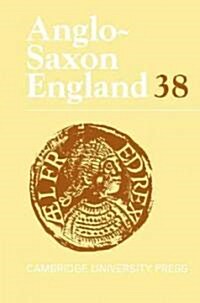 Anglo-Saxon England: Volume 38 (Hardcover)