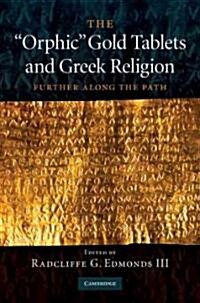 The Orphic Gold Tablets and Greek Religion : Further Along the Path (Hardcover)