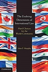 The Evolving Dimensions of International Law : Hard Choices for the World Community (Paperback)