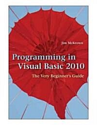 Programming in Visual Basic 2010 : The Very Beginners Guide (Paperback)