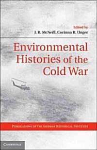 Environmental Histories of the Cold War (Hardcover)