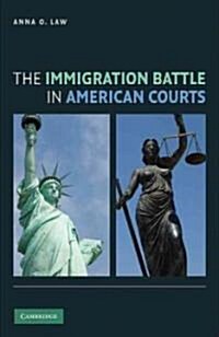 The Immigration Battle in American Courts (Hardcover)