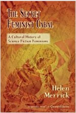 The Secret Feminist Cabal: A Cultural History of Science Fiction Feminisms (Paperback)