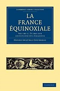 La France Equinoxiale (Paperback)