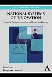 National Systems of Innovation : Toward a Theory of Innovation and Interactive Learning (Paperback)