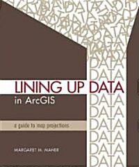 Lining Up Data in ArcGIS (Paperback)