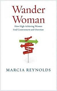 Wander Woman: How High-Achieving Women Find Contentment and Direction (Paperback)