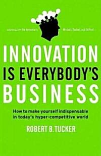 Innovation Is Everybodys Business (Paperback)