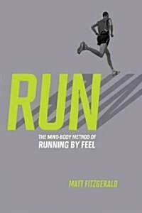 [중고] Run: The Mind-Body Method of Running by Feel (Paperback)