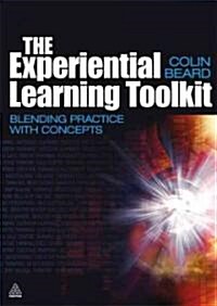 The Experiential Learning Toolkit : Blending Practice with Concepts (Paperback)