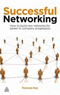 Successful Networking : How to Build New Networks for Career and Company Progression (Paperback)