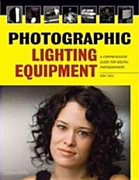 Photographic Lighting Equipment: A Comprehensive Guide for Digital Photographers (Paperback)