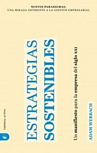 Estrategias Sostenibles: Un Manifiesto Para la Empresa del Siglo XXI = Strategy for Sustainability (Paperback)