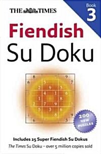 The Times Fiendish Su Doku Book 3 : 200 Challenging Puzzles from the Times (Paperback)