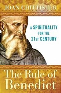 The Rule of Benedict: A Spirituality for the 21st Century (Paperback)