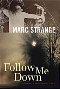 Follow Me Down: An Orwell Brennan Mystery (Hardcover)