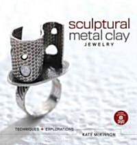 Sculptural Metal Clay Jewelry: Techniques and Explorations [With DVD] (Paperback)