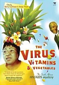 The Virus, Vitamins & Vegetables: The South African HIV/AIDS Mystery (Paperback)