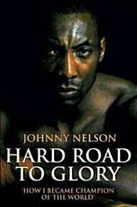 Hard Road to Glory : How I Became Champion of the World (Paperback)
