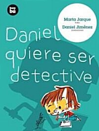 Daniel Quiere Ser Detective = Daniel Wants to Be a Detective (Paperback)