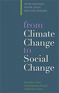 From Climate Change to Social Change: Perspectives on Science-Policy Interactions (Paperback)