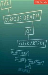 The Curious Death of Peter Artedi: A Mystery in the History of Science (Hardcover)