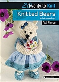 20 to Knit: Knitted Bears : All Dressed Up! (Paperback)