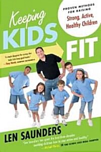 Keeping Kids Fit: A Family Plan for Raising Active, Healthy Children (Paperback)