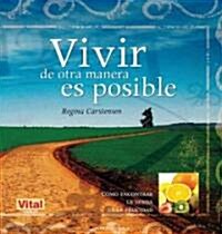 Vivir de Otra Manera Es Posible: C?o Encontrar La Senda de la Felicidad (Paperback)