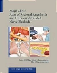 Mayo Clinic Atlas of Regional Anesthesia and Ultrasound-Guided Nerve Blockade (Hardcover)