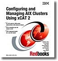 Configuring and Managing Aix Clusters Using Xcat 2 (Paperback)