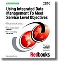 Using Integrated Data Management to Meet Service Level Objectives (Paperback)