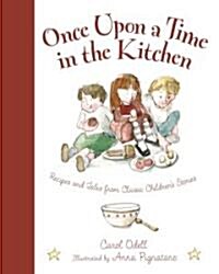 Once Upon a Time in the Kitchen: Recipes and Tales from Classic Childrens Stories (Hardcover)