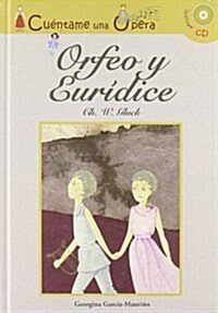 Cuentame una opera. Orfeo y Euridice/ Tell me an Opera. Orpheus and Eurydice (Hardcover, Compact Disc)