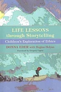 Life Lessons Through Storytelling: Childrens Exploration of Ethics (Paperback)