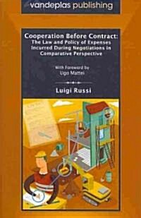 Cooperation Before Contract: The Law and Policy of Expenses Incurred During Negotiations in Comparative Perspective (Paperback)