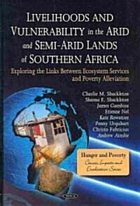 Livelihoods and Vulnerability in the Arid and Semi-Arid Lands of Southern Africa (Hardcover)