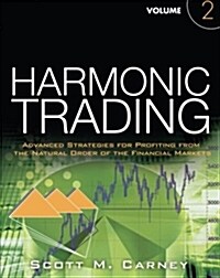Harmonic Trading, Volume 2: Advanced Strategies for Profiting from the Natural Order of the Financial Markets (Paperback)