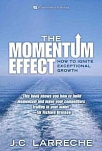 Momentum Effect, the (Paperback): How to Ignite Exceptional Growth (Paperback)