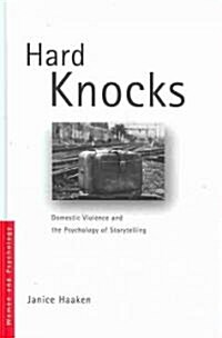 Hard Knocks : Domestic Violence and the Psychology of Storytelling (Hardcover)