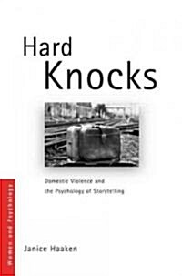 Hard Knocks : Domestic Violence and the Psychology of Storytelling (Paperback)