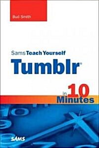 Sams Teach Yourself Tumblr in 10 Minutes (Paperback)