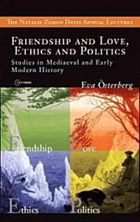 Friendship and Love, Ethics and Politics: Studies in Mediaeval and Early Modern History (Paperback)