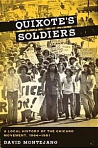 Quixotes Soldiers: A Local History of the Chicano Movement, 1966-1981 (Paperback)