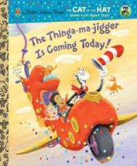 The Thinga-Ma-Jigger Is Coming Today! (Dr. Seuss/Cat in the Hat) (Hardcover)