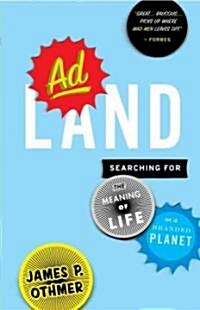 Adland: Searching for the Meaning of Life on a Branded Planet (Paperback)